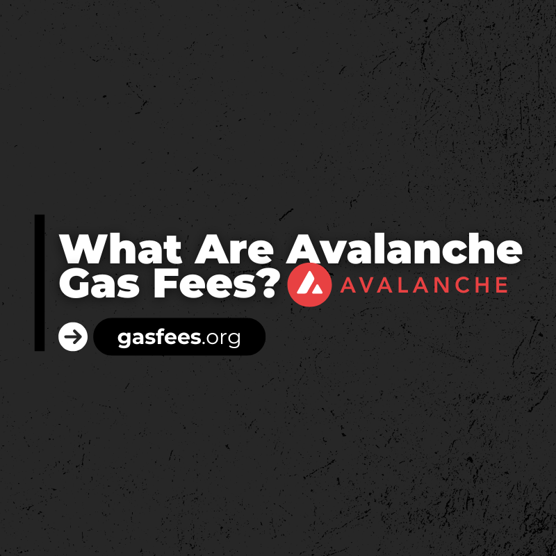 What Are Avalanche Gas Fees?